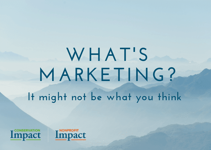 What’s Marketing? It Might Not Be What You Think